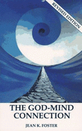 The God-Mind Connection - Foster, Jean K, and Foster, Carl B (Designer)