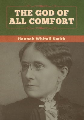 The God of All Comfort - Smith, Hannah Whitall