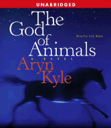 The God of Animals - Kyle, Aryn, and Rabe, Lily (Read by)