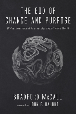 The God of Chance and Purpose - McCall, Bradford, and Haught, John F (Foreword by)