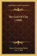 The God Of Clay (1908)