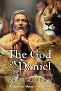 The God of Daniel: A Biblical Commentary on the Book of Daniel