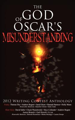 The God of Oscar's Misunderstanding and Other Stories and Poems: The Winners Anthology for the 2012 Athanatos Christian Ministries Christian Writing C - Horvath, Anthony (Editor)