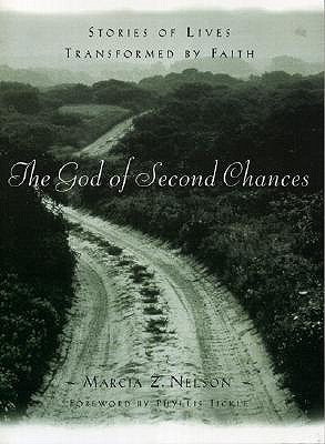 The God of Second Chances: Stories of Lives Transformed by Faith - Nelson, Marcia Z