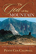 The God of the Mountain: The True Story Behind the Discoveries at the Real Mount Sinai - Caldwell, Penny Cox, and Blanton, Ann