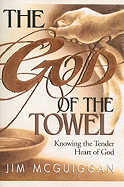 The God of the Towel: Knowing the Tender Heart of God