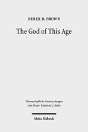 The God of This Age: Satan in the Churches and Letters of the Apostle Paul