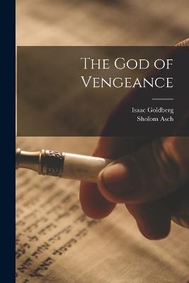 The God of Vengeance - Goldberg, Isaac, and Asch, Sholom