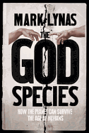 The God Species: How the Planet Can Survive the Age of Humans