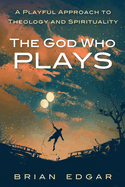 The God Who Plays