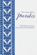 The God Who Provides: 100 Bible Verses for Financial Wisdom