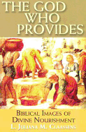 The God Who Provides: Biblical Images of Divine Nourishment