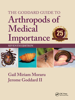 The Goddard Guide to Arthropods of Medical Importance - Moraru, Gail Miriam, and Goddard II, Jerome