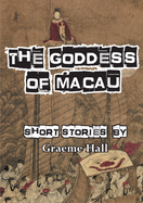 The Goddess of Macau: Short Stories