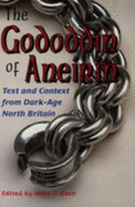 The Gododdin of Aneirin: Text and Context from Dark-Age North Britain