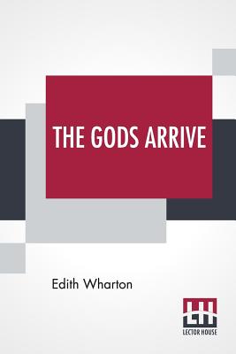 The Gods Arrive - Wharton, Edith