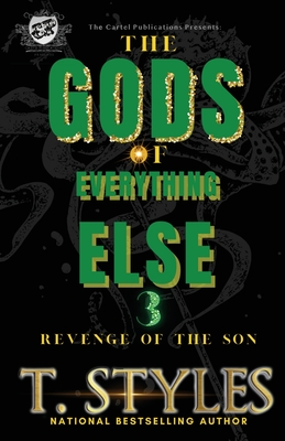 The Gods Of Everything Else 3: Revenge of The Son (The Cartel Publications Presents) - Styles, T