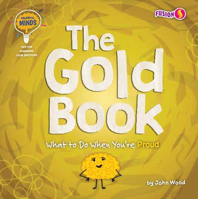The Gold Book: What to Do When You're Proud - Wood, John