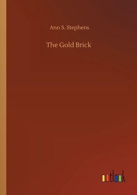 The Gold Brick - Stephens, Ann S