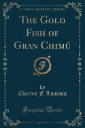 The Gold Fish of Gran Chimu (Classic Reprint)