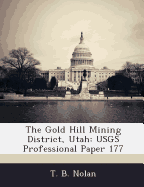 The Gold Hill Mining District, Utah: Usgs Professional Paper 177