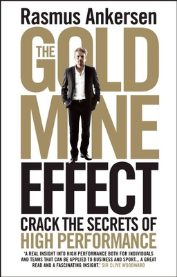 The Gold Mine Effect: Crack the Secrets of High Performance - Ankersen, Rasmus