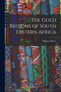 The Gold Regions of South Eastern Africa