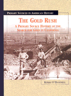 The Gold Rush: A Primary Source History of the Search for Gold in California