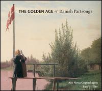 The Golden Age of Danish Partsongs - Ars Nova Copenhagen; Paul Hillier (conductor)