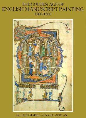 The Golden Age of English Manuscript Painting 1200-1500 - Morgan, Nigel J