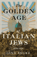 The Golden Age of Italian Jews: 1848-1938