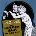 The Golden Age of Lounge - Ian Whitcomb