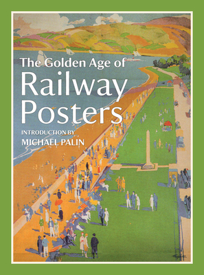 The Golden Age of Railway Posters - Palin, Michael