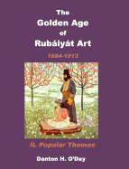 The Golden Age of Rubaiyat Art II. Popular Themes: 1884-1913