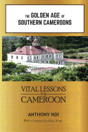 The Golden Age of Southern Cameroons: Prime Lessons for Cameroon