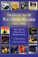 The Golden Age of Walt Disney Records, 1933-1988: Murray's Collectors' Price Guide and Discography: Lps/45 RPM/78rpm/EPS