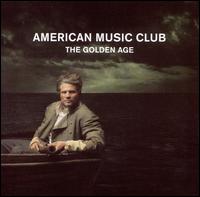 The Golden Age - American Music Club