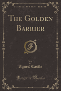 The Golden Barrier (Classic Reprint)