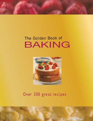 The Golden Book of Baking: Over 300 Great Recipes - Bardi, Carla, and Lane, Rachel, and Morris, Ting