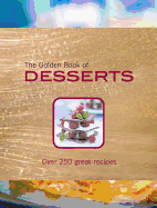 The Golden Book of Desserts: Over 250 Great Recipes