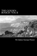 The Golden Bough Vol II: A Study of Magic and Religion