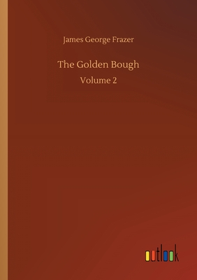 The Golden Bough: Volume 2 - Frazer, James George