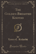 The Golden-Breasted Kootoo (Classic Reprint)