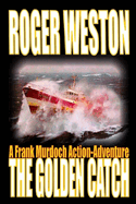 The Golden Catch: A Frank Murdoch Action-Adventure