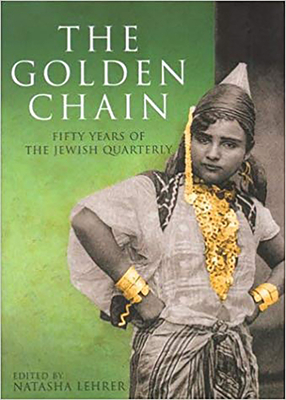 The Golden Chain: Fifty Years of the Jewish Quarterly - Lehrer, Natasha (Editor)