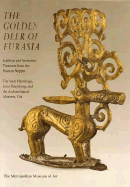 The Golden Deer of Eurasia: Scythian and Sarmatian Treasures from the Russian Steppes; The State Hermitage, Saint Petersburg, and the Archaeological Museum, Ufa