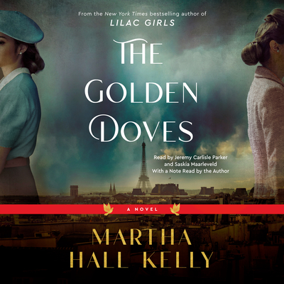 The Golden Doves - Kelly, Martha Hall (Read by), and Parker, Jeremy Carlisle (Read by), and Maarleveld, Saskia (Read by)