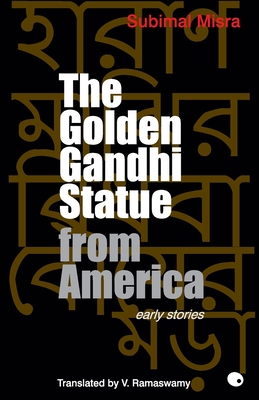 The Golden Gandhi Statue From America - Subimal, Misra