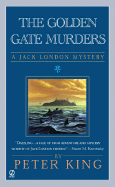 The Golden Gate Murders: A Jack London Mystery - King, Peter