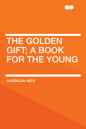 The Golden Gift; A Book for the Young